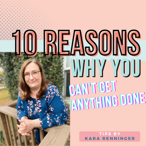 10 Reasons Why You Can’t Get Anything Done